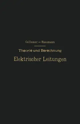 Gallusser / Hausmann | Theorie und Berechnung Elektrischer Leitungen | Buch | 978-3-642-98656-7 | www.sack.de