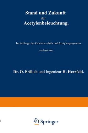 Herzfeld / Frölich | Stand und Zukunft der Acetylenbeleuchtung | Buch | 978-3-642-98660-4 | sack.de
