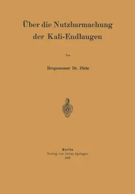 Dietz | Über die Nutzbarmachung der Kali-Endlaugen | Buch | 978-3-642-98722-9 | www.sack.de