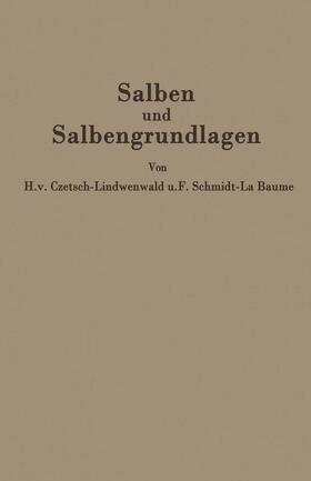 Czetsch-Lindenwald / Jäger / Schmidt-La Baume | Salben und Salbengrundlagen | Buch | 978-3-642-98732-8 | sack.de