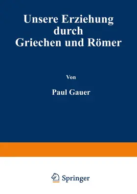 Cauer |  Unsere Erziehung durch Griechen und Römer | Buch |  Sack Fachmedien