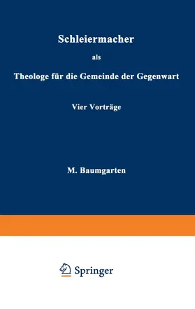 Baumgarten |  Schleiermacher als Theologe für die Gemeinde der Gegenwart | Buch |  Sack Fachmedien