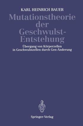 Bauer | Mutationstheorie der Geschwulst-Entstehung | Buch | 978-3-642-98855-4 | sack.de