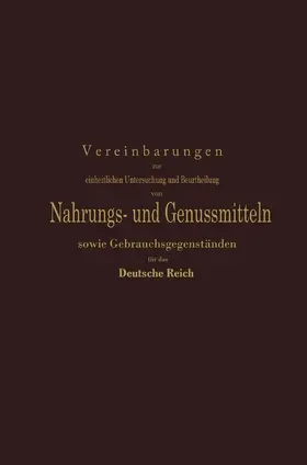Buchka / Wittmack / Weigle |  Vereinbarungen zur einheitlichen Untersuchung und Beurtheilung von Nahrungs- und Genussmitteln sowie Gebrauchsgegenständen für das Deutsche Reich | Buch |  Sack Fachmedien