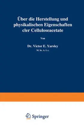 Yarsley |  Über die Herstellung und physikalischen Eigenschaften der Celluloseacetate | eBook | Sack Fachmedien