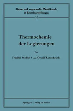 Weibke / Kubaschewski / Köster |  Thermochemie der Legierungen | eBook | Sack Fachmedien