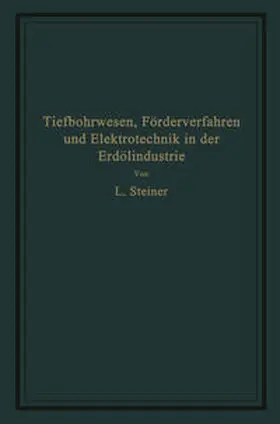 Steiner |  Tiefbohrwesen, Förderverfahren und Elektrotechnik in der Erdölindustrie | eBook | Sack Fachmedien