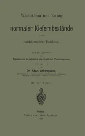 Schwappach |  Wachsthum und Ertrag normaler Kiefernbestände in der norddeutschen Tiefebene | eBook | Sack Fachmedien