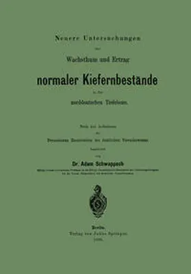 Schwappach |  Neuere Untersuchungen über Wachsthum und Ertrag normaler Kiefernbestände in der norddeutschen Tiefebene | eBook | Sack Fachmedien