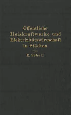 Schulz | Öffentliche Heizkraftwerke und Elektrizitätswirtschaft in Städten | E-Book | www.sack.de