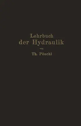 Pöschl |  Lehrbuch der Hydraulik für Ingenieure und Physiker | eBook | Sack Fachmedien