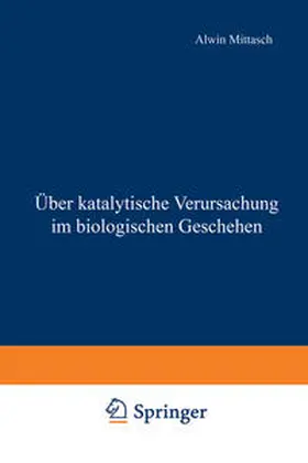 Mittasch |  Über katalytische Verursachung im biologischen Geschehen | eBook | Sack Fachmedien