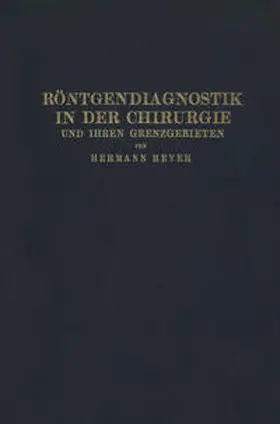 Meyer |  Röntgendiagnostik in der Chirurgie und Ihren Grenzgebieten | eBook | Sack Fachmedien