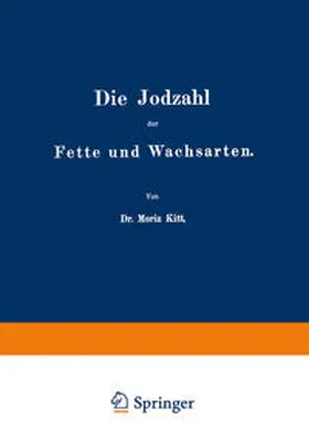 Kitt |  Die Jodzahl der Fette und Wachsarten | eBook | Sack Fachmedien
