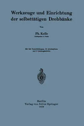 Kelle |  Werkzeuge und Einrichtung der selbsttätigen Drehbänke | eBook | Sack Fachmedien