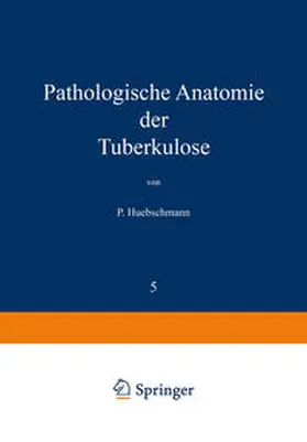 Huebschmann / Brauer / Ulrici |  Pathologische Anatomie der Tuberkulose | eBook | Sack Fachmedien