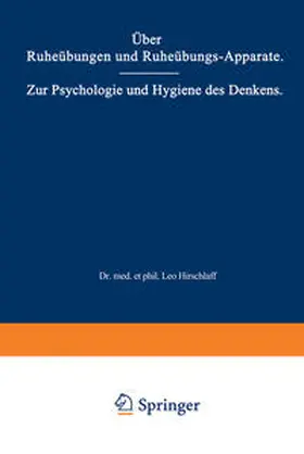 Hirschlaff |  Über Ruheübungen und Ruheübungs-Apparate. Zur Psychologie und Hygiene des Denkens | eBook | Sack Fachmedien