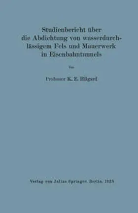 Hilgard |  Studienbericht über die Abdichtung von wasserdurchlässigem Fels und Mauerwerk in Eisenbahntunnels | eBook | Sack Fachmedien