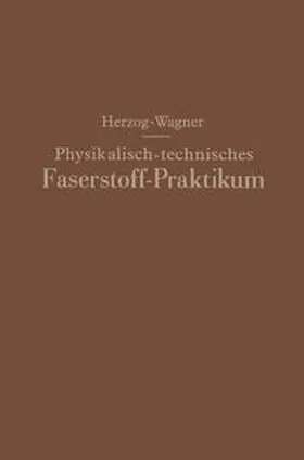 Herzog / Wagner |  Physikalisch-technisches Faserstoff — Praktikum Übungsaufgaben, Tabellen, graphische Darstellungen | eBook | Sack Fachmedien
