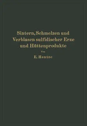 Hentze | Sintern, Schmelzen und Verblasen sulfidischer Erze und Hüttenprodukte | E-Book | www.sack.de