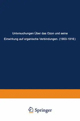 Harries |  Untersuchungen Über das Ozon und Seine Einwirkung auf Organische Verbindungen (1903-1916) | eBook | Sack Fachmedien