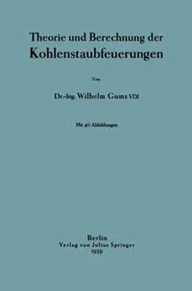 Gumz |  Theorie und Berechnung der Kohlenstaubfeuerungen | eBook | Sack Fachmedien