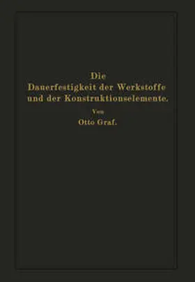 Graf |  Die Dauerfestigkeit der Werkstoffe und der Konstruktionselemente | eBook | Sack Fachmedien