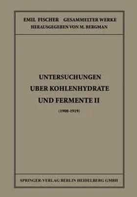 Fischer / Bergmann |  Untersuchungen Über Kohlenhydrate und Fermente II (1908 – 1919) | eBook | Sack Fachmedien