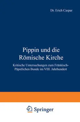 Caspar |  Pippin und die Römische Kirche | eBook | Sack Fachmedien