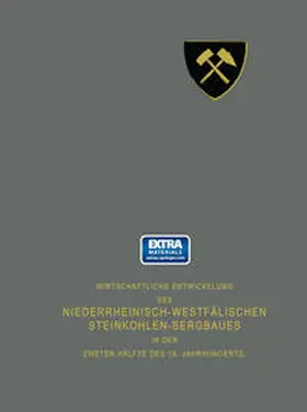 Vereinigung für die bergbaulichen Interessen | Wirtschaftliche Entwickelung des Niederrheinisch-Westfälischen Steinkohlen-Bergbaues in der zweiten Hälfte des 19. Jahrhunderts | E-Book | www.sack.de