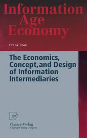 Rose |  The Economics, Concept, and Design of Information Intermediaries | eBook | Sack Fachmedien