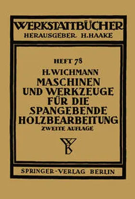 Wichmann |  Maschinen und Werkzeuge für die spangebende Holzbearbeitung | eBook | Sack Fachmedien