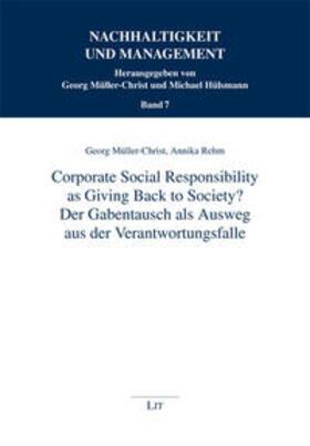 Müller-Christ / Rehm | Corporate Social Responsibility as Giving Back to Society? - Der Gabentausch als Ausweg aus der Verantwortungsfalle - | Buch | 978-3-643-10459-5 | sack.de