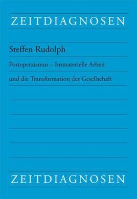 Rudolph |  Postoperaismus - Immaterielle Arbeit und die Transformation der Gesellschaft | Buch |  Sack Fachmedien