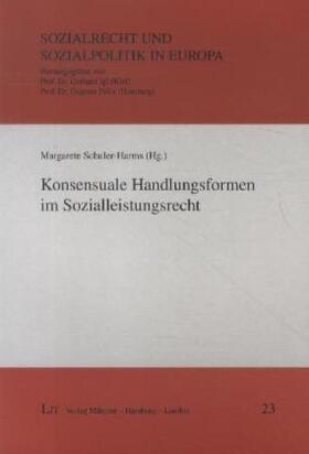 Schuler-Harms | Konsensuale Handlungsformen im Sozialleistungsrecht | Buch | 978-3-643-11891-2 | sack.de