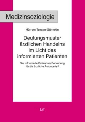 Tezcan-Güntekin |  Deutungsmuster ärztlichen Handelns im Licht des informierten Patienten | Buch |  Sack Fachmedien