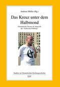Müller |  Das Kreuz unter dem Halbmond | Buch |  Sack Fachmedien