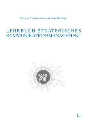 Zowislo-Grünewald / Beitzinger |  Lehrbuch Strategisches Kommunikationsmanagement | Buch |  Sack Fachmedien