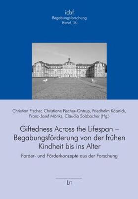 Fischer / Fischer-Ontrup / Käpnick |  Giftedness Across the Lifespan - Begabungsförderung von der frühen Kindheit bis ins Alter | Buch |  Sack Fachmedien