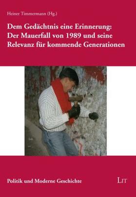 Timmermann |  Dem Gedächtnis eine Erinnerung: Der Mauerfall von 1989 und seine Relevanz für kommende Generationen | Buch |  Sack Fachmedien