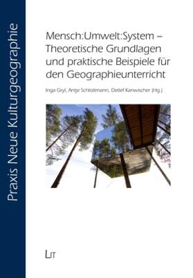 Gryl / Schlottmann / Kanwischer | Mensch:Umwelt:System - Theoretische Grundlagen und praktische Beispiele für den Geographieunterricht | Buch | 978-3-643-13125-6 | sack.de