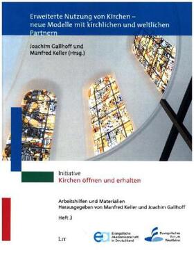 Gallhoff / Keller |  Erweiterte Nutzung von Kirchen - neue Modelle mit kirchlichen und weltlichen Partnern | Buch |  Sack Fachmedien