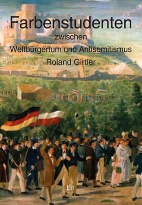 Girtler |  Farbenstudenten zwischen Weltbürgertum und Antisemitismus | Buch |  Sack Fachmedien