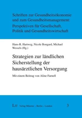 Hartweg / Bongard / Wessels |  Strategien zur ländlichen Sicherstellung der hausärztlichen Versorgung | Buch |  Sack Fachmedien