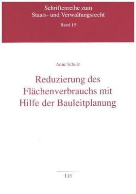 Schulz |  Reduzierung des Flächenverbrauchs mit Hilfe der Bauleitplanung | Buch |  Sack Fachmedien