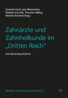 Groß / Westermeier / Schmidt | Zahnärzte und Zahnheilkunde im "Dritten Reich" | Buch | 978-3-643-13914-6 | sack.de