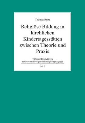 Rupp | Religiöse Bildung in kirchlichen Kindertagesstätten zwischen Theorie und Praxis | Buch | 978-3-643-13951-1 | sack.de