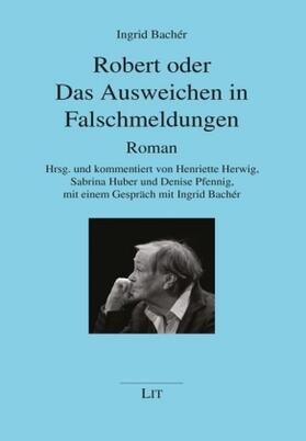 Bachér / Herwig / Huber |  Robert oder Das Ausweichen in Falschmeldungen | Buch |  Sack Fachmedien