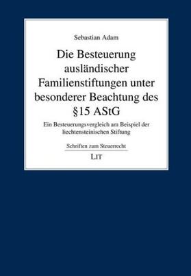 Adam | Die Besteuerung ausländischer Familienstiftungen unter besonderer Beachtung des § 15 AStG | Buch | 978-3-643-14118-7 | sack.de