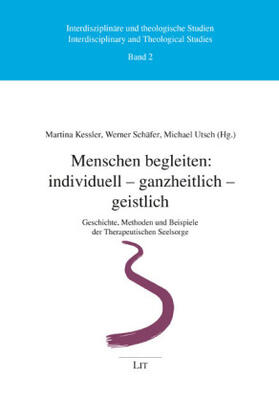 Kessler / Schäfer / Utsch | Menschen begleiten: individuell - ganzheitlich - geistlich | Buch | 978-3-643-14139-2 | sack.de